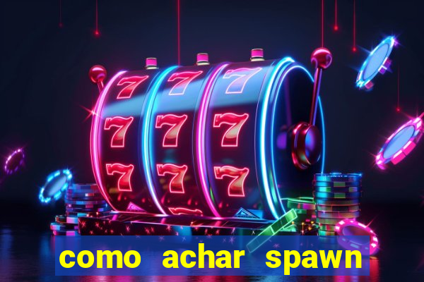 como achar spawn de blaze